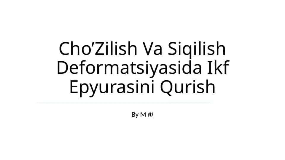 Cho’Zilish Va Siqilish Deformatsiyasida Ikf Epyurasini Qurish