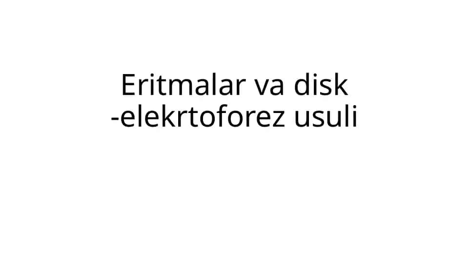 Eritmalar va disk-elektroforez usuli