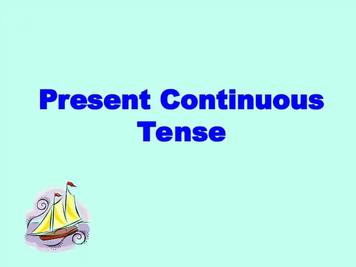 Present Continuous Tense