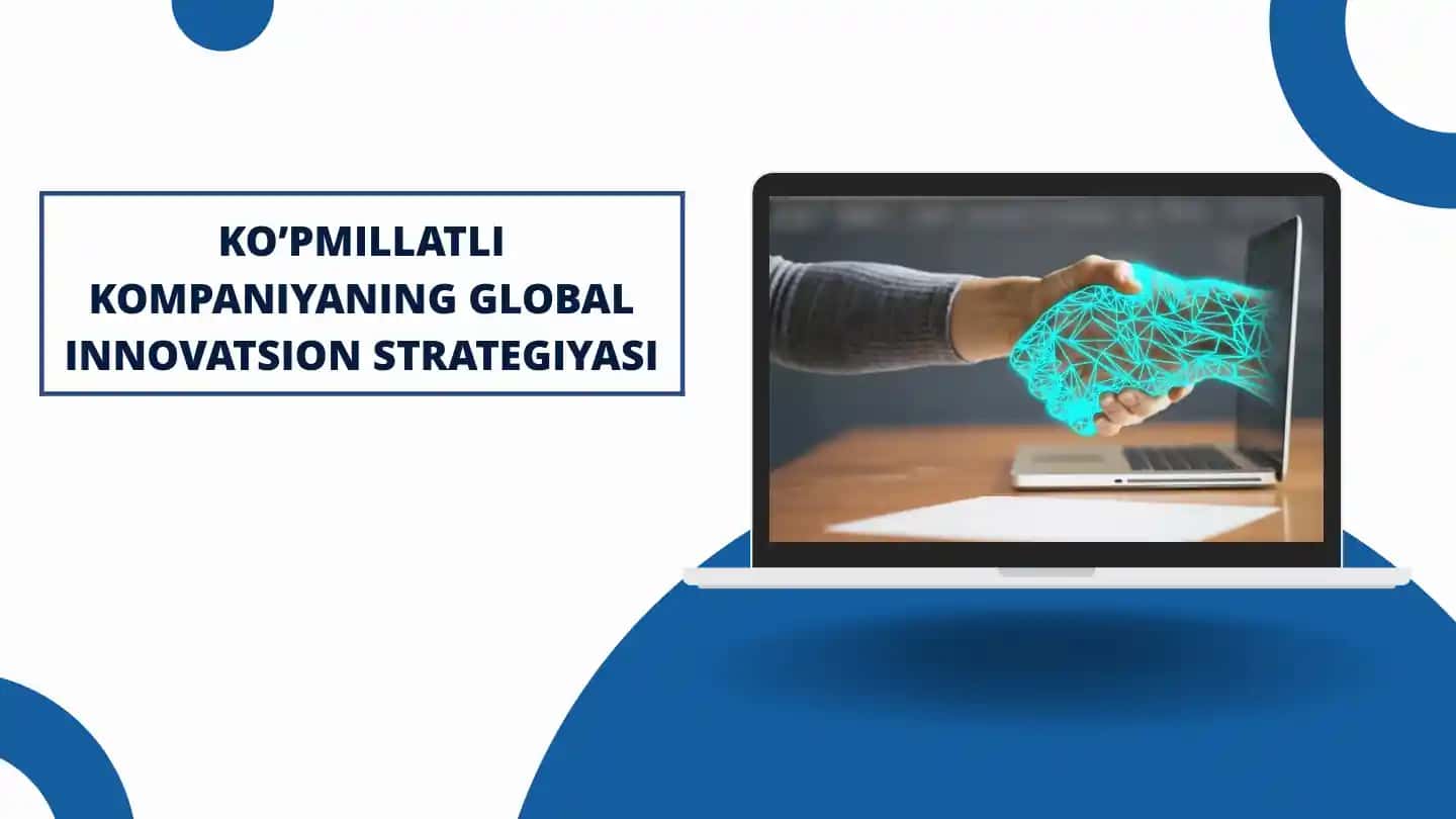 KO’PMILLATLI KOMPANIYANING GLOBAL INNOVATSION STRATEGIYASI
