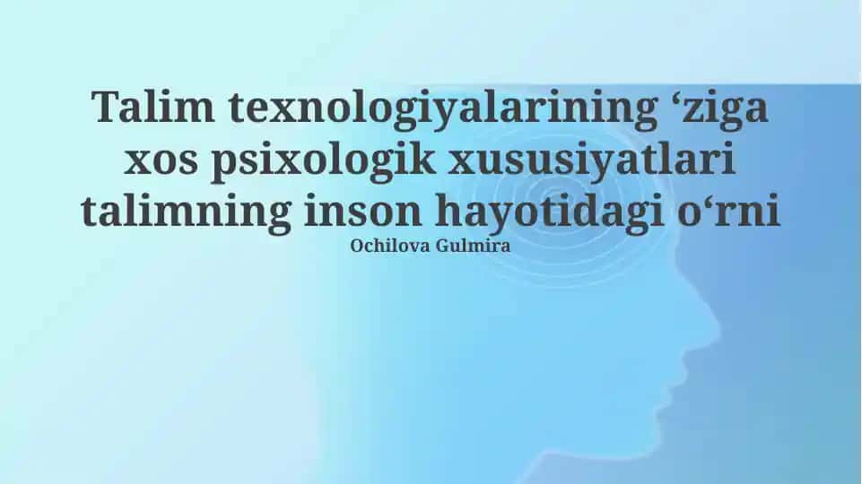 Ta’lim Texnologiyalarining O’ziga Xos Psixologik Xususiyatlari