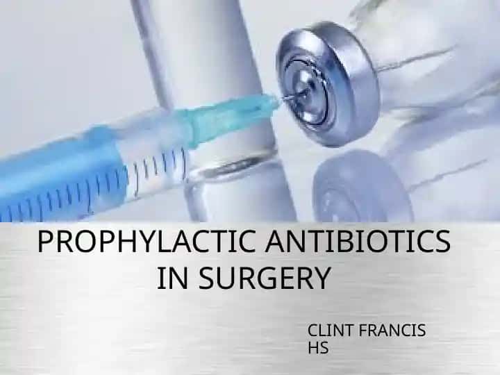 PROPHYLACTIC ANTIBIOTICS IN SURGERY