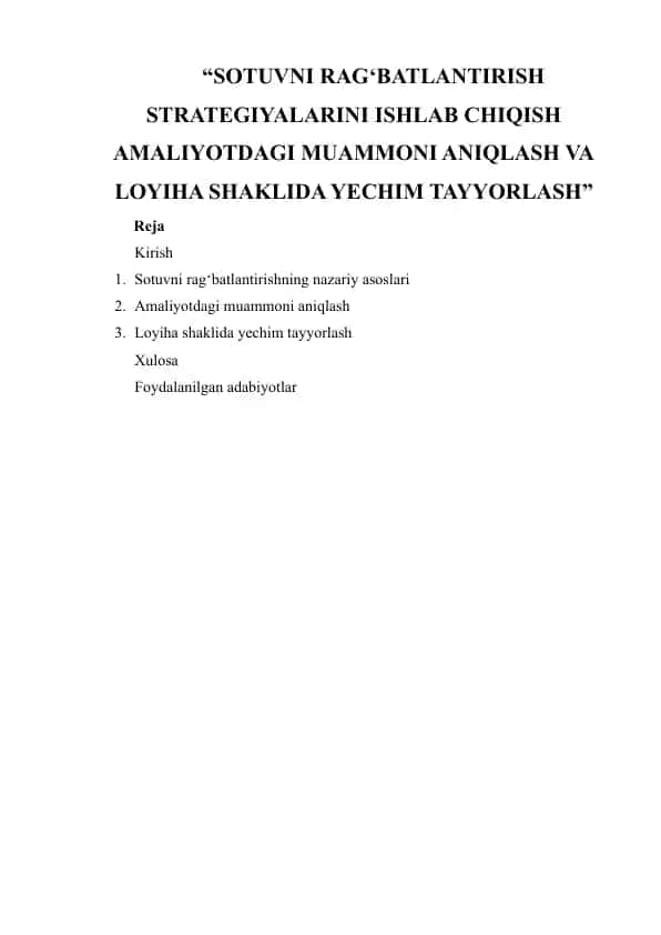 Sotuvni rag‘batlantirish strategiyalarini ishlab chiqish amaliyotdagi muammoni aniqlash va loyha shaklida yechim tayorlash