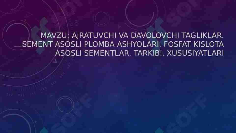 Ajratuvchi va davolovchi tagliklar. Sement asosli plomba ashyolari. Fosfat kislota asosli sementlar. Tarkibi, xususiyatlari