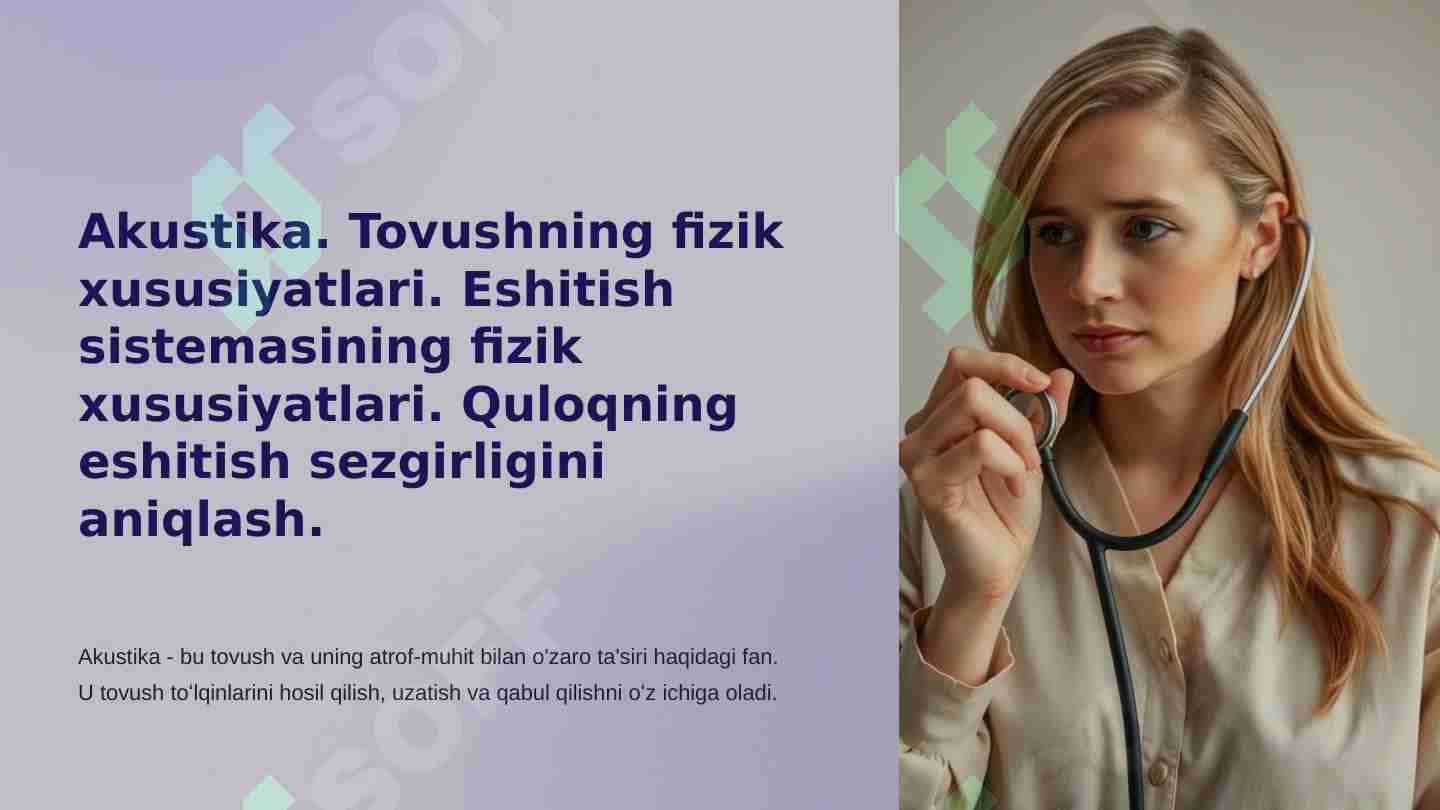 Akustika. Tovushning fizik xususiyatlari. Eshitish sistemasining fizik xususiyatlari. Quloqning eshitish sezgirligini aniqlash.