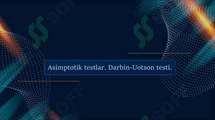 Asimptotik testlar. Darbin-Uotson testi