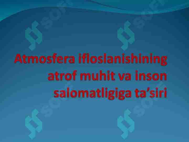 Atmosfera ifloslanishining atrof muhit va inson salomatligiga ta’siri