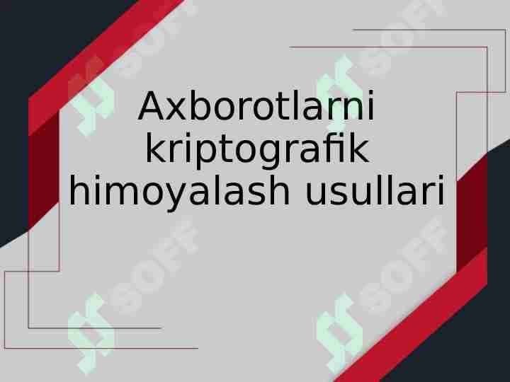 Axborotlarni kriptografik himoyalash usullari