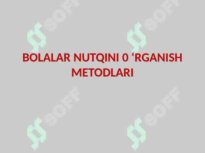 BOLALAR NUTQINI O‘RGANISH METODLARI