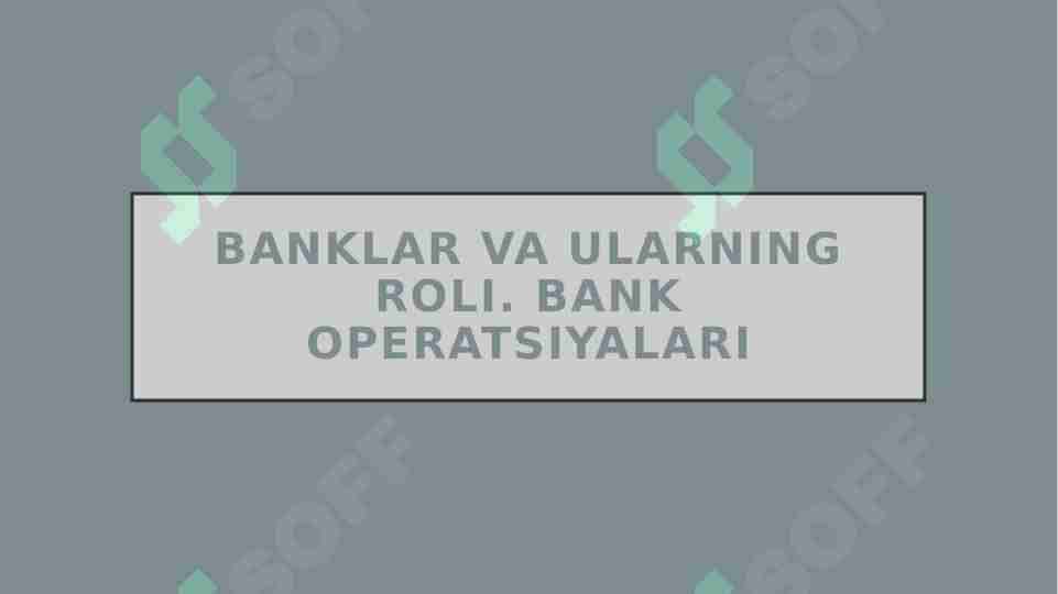 Banklar va ularning roli. Bank operatsiyalari