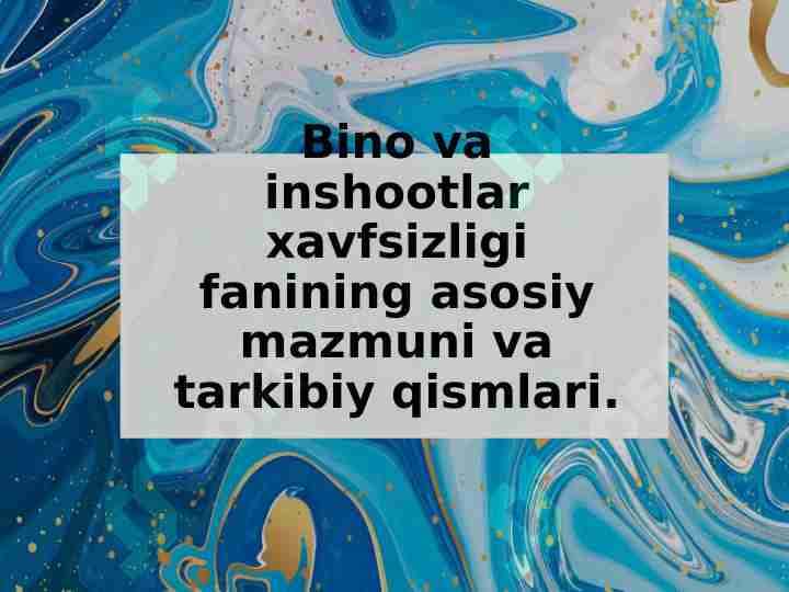 Bino va inshootlar xavfsizligi fanining asosiy mazmuni va tarkibiy qismlari