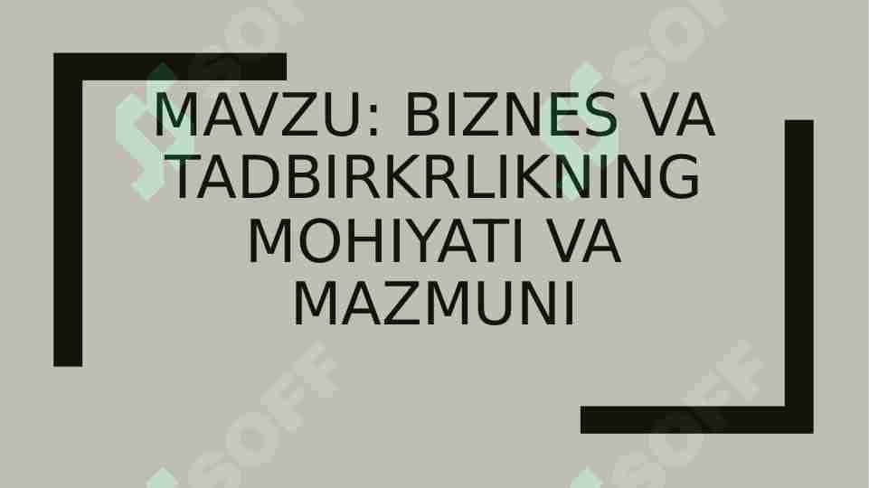Biznes va tadbirkorlikning mohiyati va mazmuni