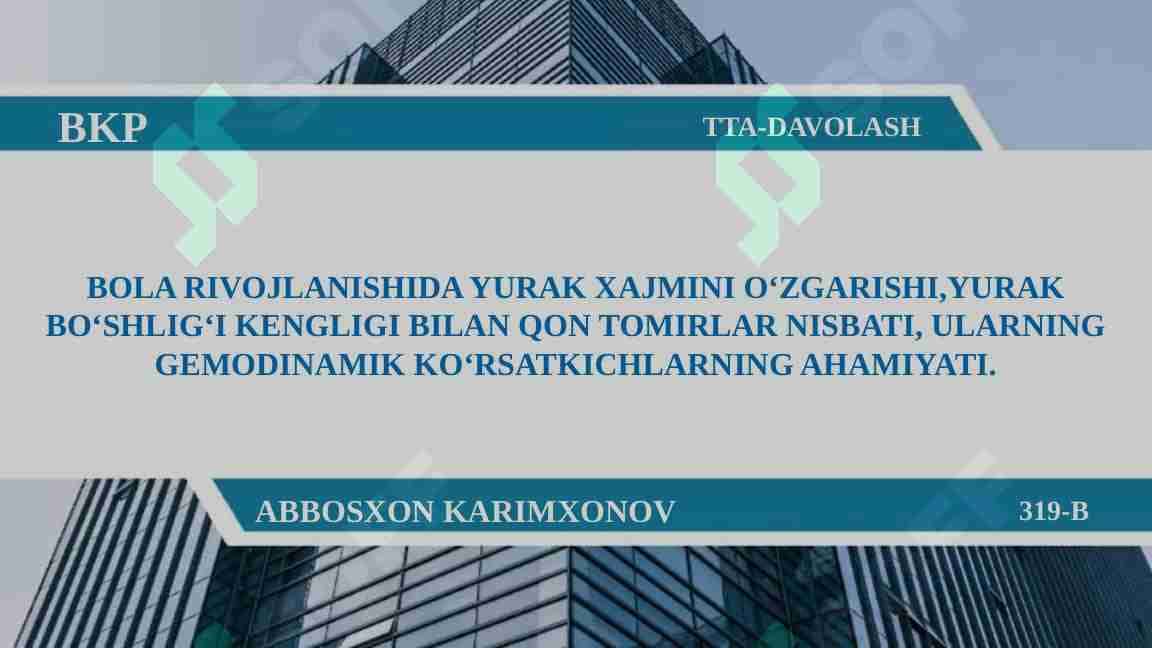 Bola rivojlanishida yurak xajmini o‘zgarishi,yurak bo‘shlig‘i kengligi bilan qon tomirlar nisbati, ularning gemodinamik ko‘rsatkichlarning ahamiyati.