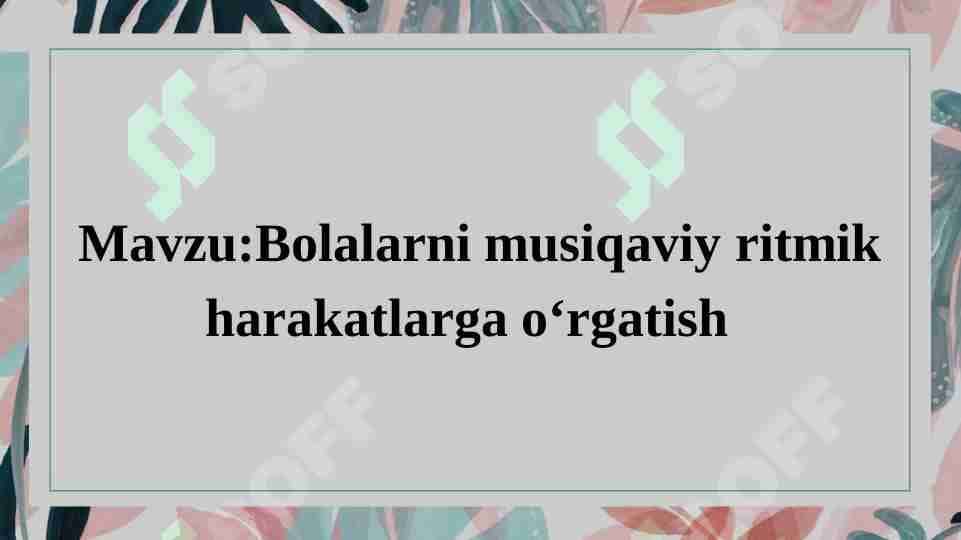 Bolalarni musiqaviy ritmik harakatlarga o‘rgatish