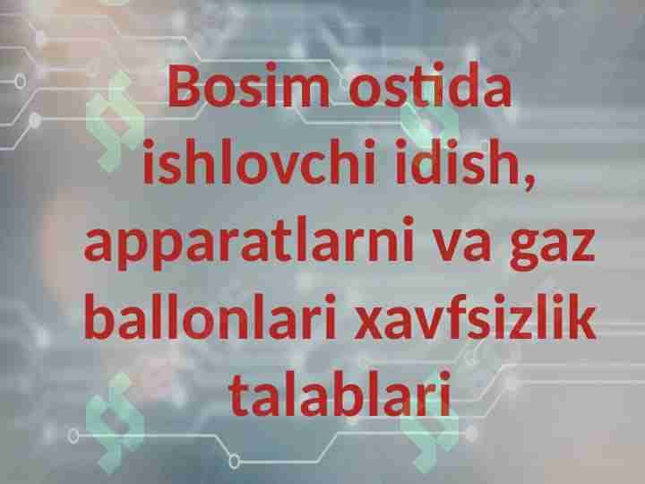 Bosim ostida ishlovchi idish, apparatlarni va gaz ballonlari xavfsizlik talablari