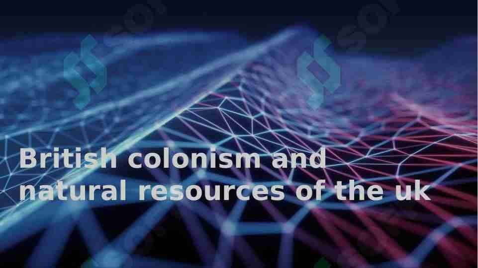 British colonism and natural resources of the uk