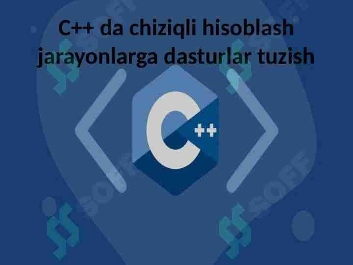 C++ da chiziqli jarayonlarga dasturlar tuzish