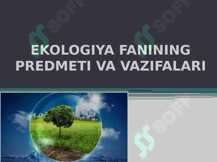 EKOLOGIYA FANINING PREDMETI VA VAZIFALARI