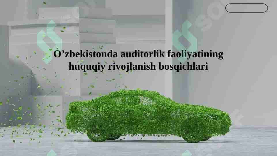 O’zbekistonda auditorlik faoliyatining huquqiy rivojlanish bosqichlari