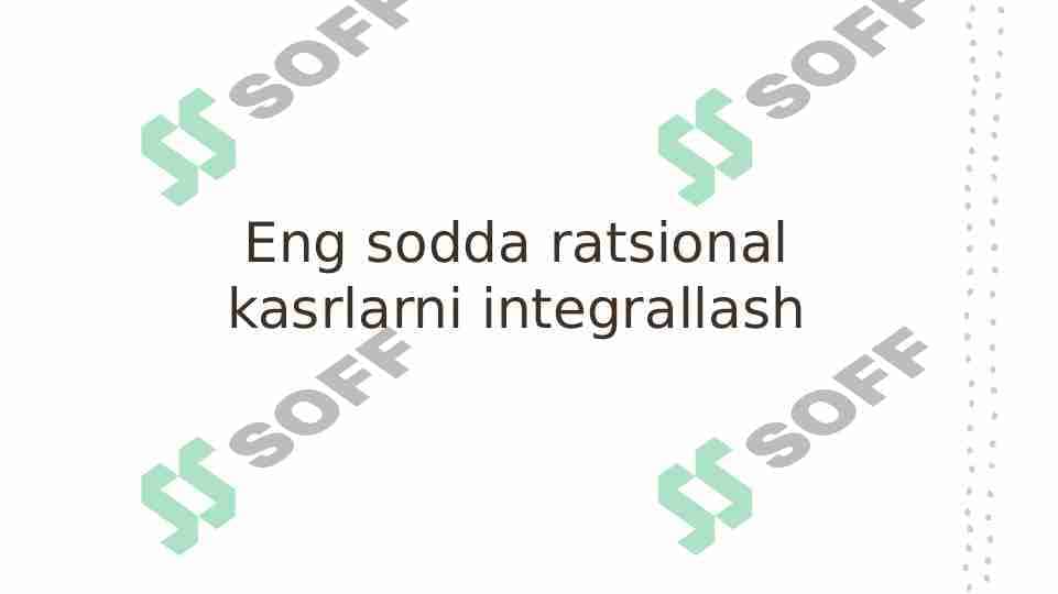 Eng sodda ratsional kasrlarni integrallash