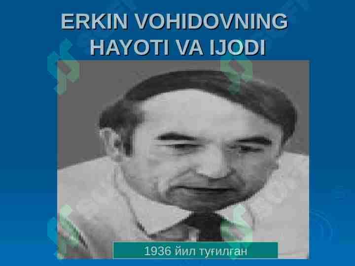 ERKIN VOHIDOVNING HAYOTI VA IJODI