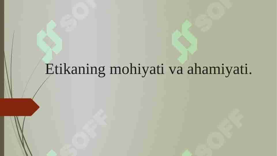 Etikaning mohiyati va ahamiyatiEtikaning mohiyati va ahamiyati