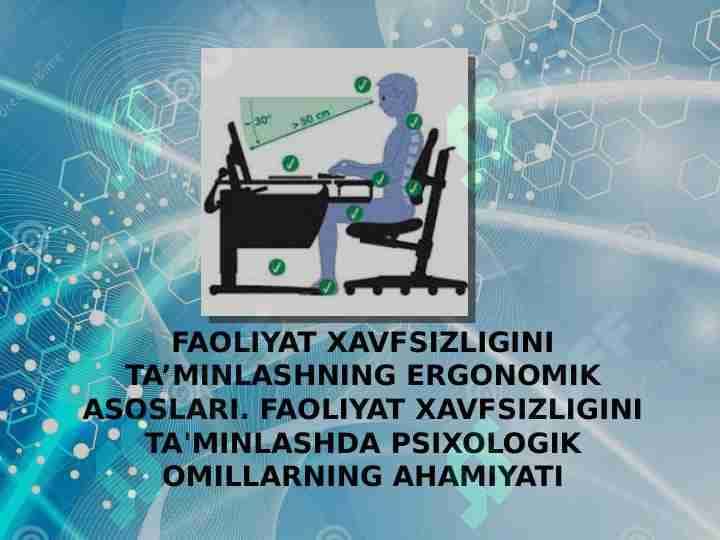 FAOLIYAT XAVFSIZLIGINI TA’MINLASHNING ERGONOMIK ASOSLARI. FAOLIYAT XAVFSIZLIGINI TA'MINLASHDA PSIXOLOGIK OMILLARNING AHAMIYATI
