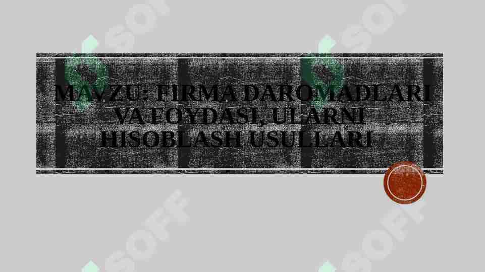 FIRMA DAROMADLARI VA FOYDASI, ULARNI HISOBLASH USULLARI