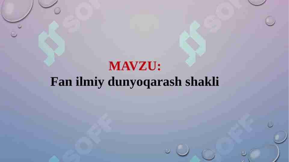 Fan ilmiy dunyoqarash shakli.