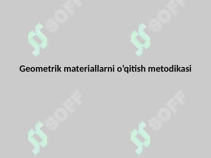 Geometrik materiallarni oʻqitish metodikasi