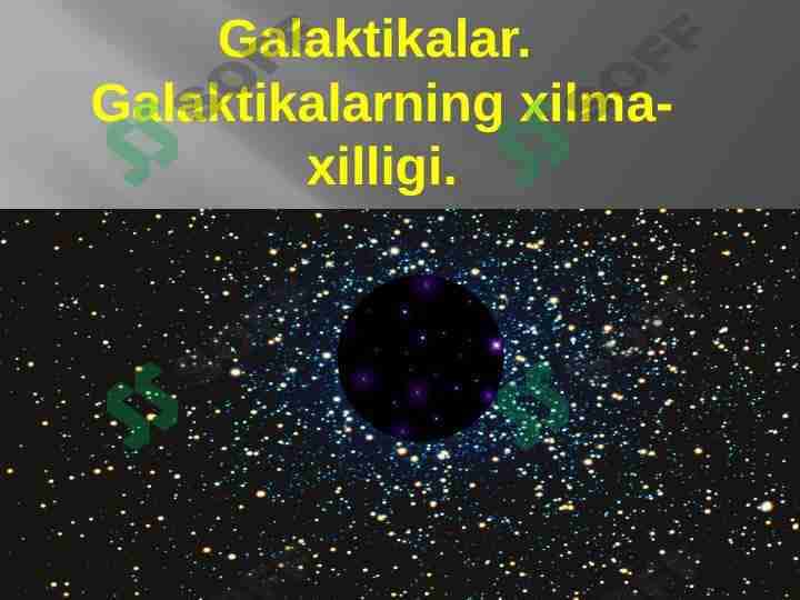 Galaktikalar. Galaktikalarning xilma-xilligi.