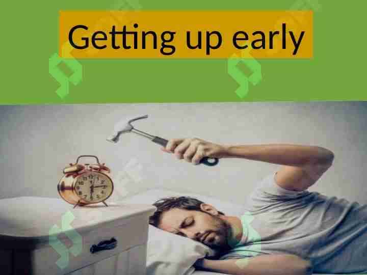 Getting up early