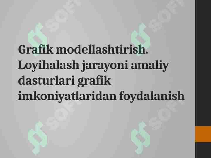 Grafik modellashtirish. Loyihalash jarayoni amaliy dasturlari grafik imkoniyatlaridan foydalanish