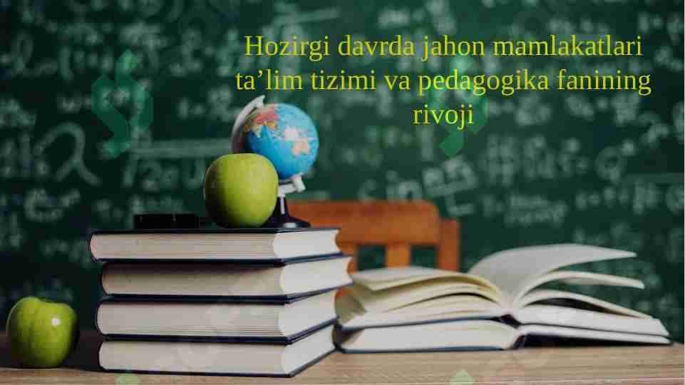 Hozirgi davrda jahon mamlakatlari ta’lim tizimi va pedagogika fanining rivoji