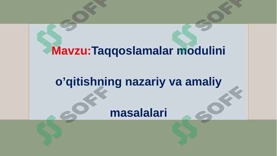 Taqqoslamalar modulini o’qitishning nazariy va amaliy masalalari || Taqdimot