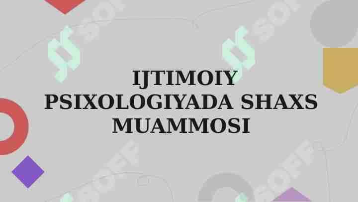 IJTIMOIY PSIXOLOGIYADA SHAXS MUAMMOSI