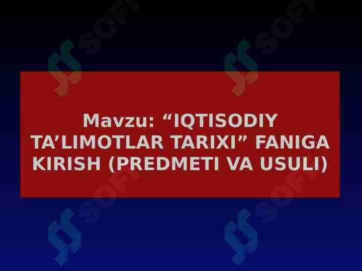 IQTISODIY TA’LIMOTLAR TARIXI” FANIGA KIRISH (PREDMETI VA USULI)
