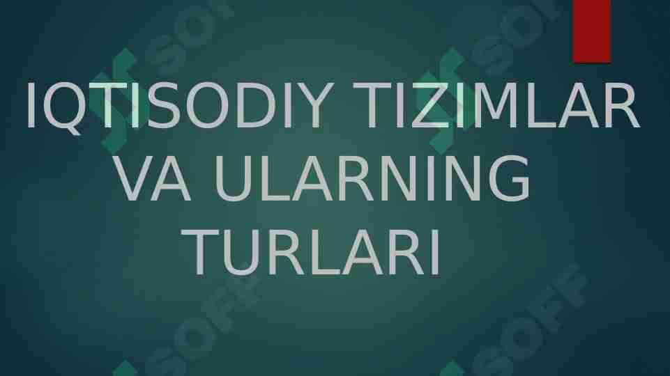Iqtisodiy tizimlar va ularning tulari