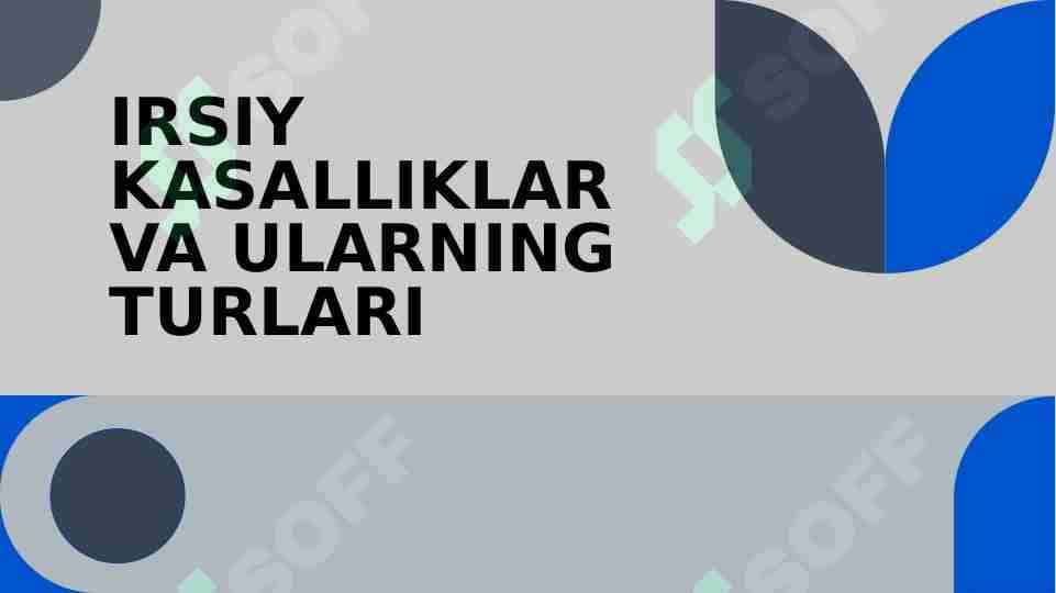 IRSIY KASALLIKLAR VA ULARNING TURLARI