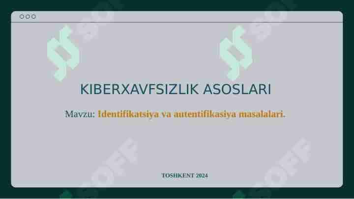 Identifikatsiya va autentifikasiya masalalari.