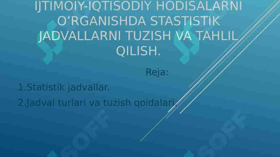 Ijtimoiy iqtisodiy hodisalarni o’rganishda stastistik jadvallarni tuzish va tahlil qilish