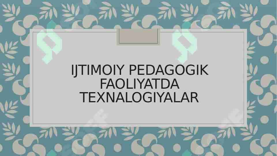 Ijtimoiy pedagogiK faoliyatda texnalogiyalar