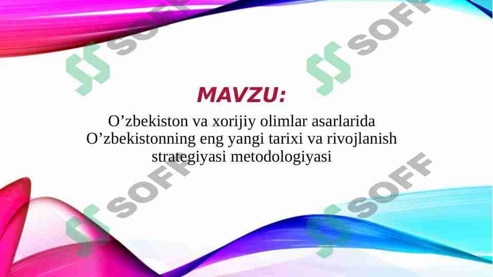 O’zbekiston va xorijiy olimlar asarlarida O’zbekistonning eng yangi tarixi va rivojlanish strategiyasi metodologiyasi