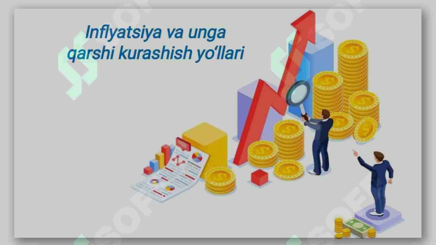 Inflyatsiya va unga qarshi kurashish yo‘llari.