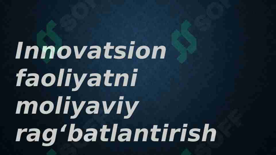 Innovatsion faoliyatni moliyaviy rag‘batlantirish