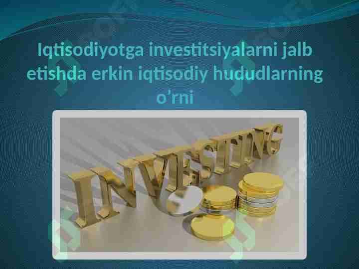 Iqtisodiyotga investitsiyalarni jalb etishda erkin iqtisodiy hududlarning o’rni