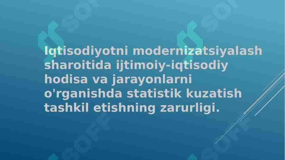 Iqtisodiyotni modernizatsiyalash sharoitida ijtimoiy-iqtisodiy hodisa va jarayonlarni o'rganishda statistik kuzatish tashkil etishning zarurligi.