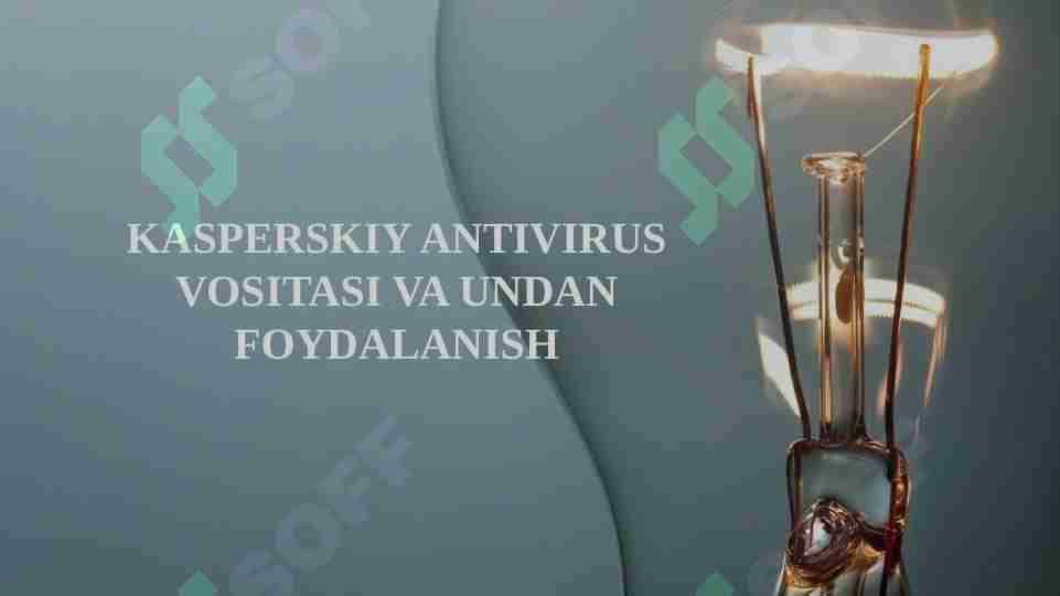 KASPERSKIY ANTIVIRUS VOSITASI VA UNDAN FOYDALANISH