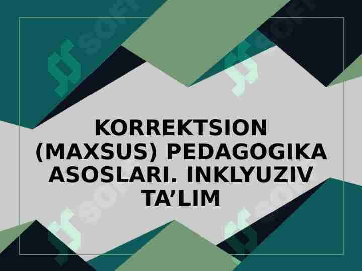 KORREKTSION (MAXSUS) PEDAGOGIKA ASOSLARI. INKLYUZIV TA’LIM