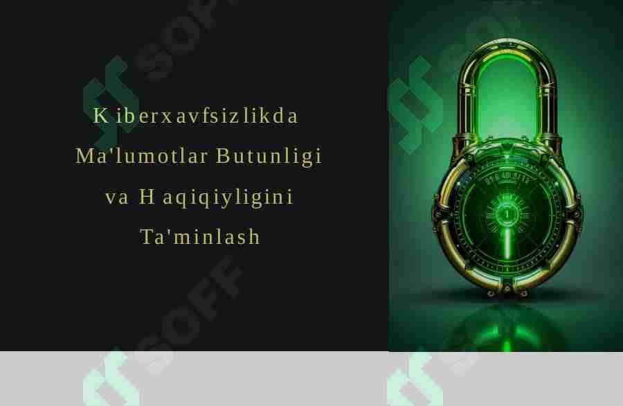 Kiberxavfsizlikda ma'lumotlarni butunligi va haqiqiyligini baholash mezonlari